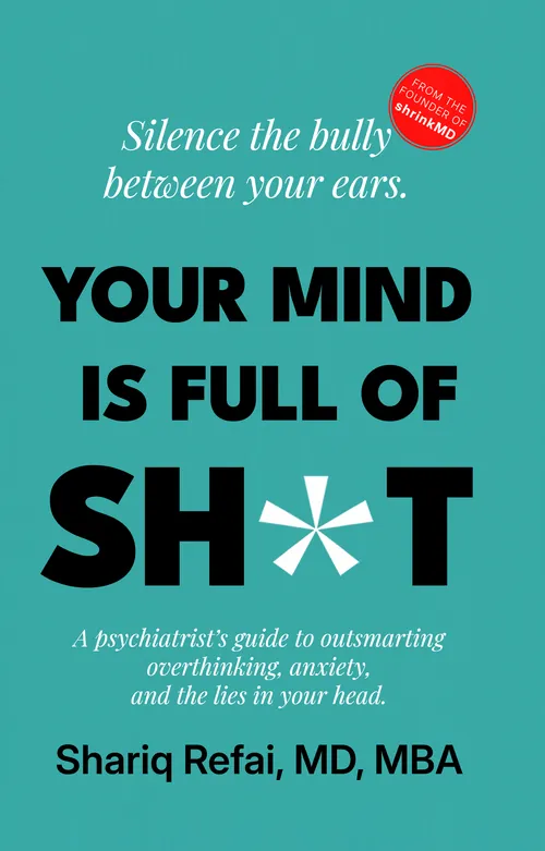 Cover of upcoming book Your Mind Is Full of Sh*t by Shariq Refai, MD, MBA.